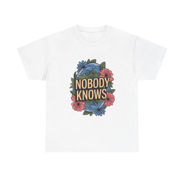 Nobody Knows - T shirt