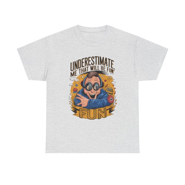 Underestimate Me And That Will Be Fun - T shirt - Image 5