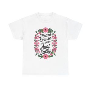 Please Excuse My Dear Aunt Sally - T shirt