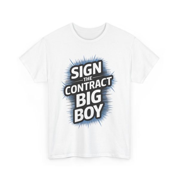 Sign The Contract Big Boy - T shirt - Image 3