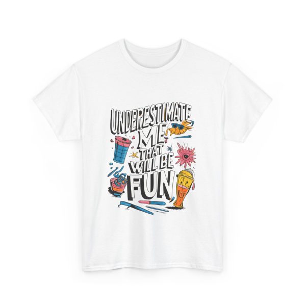 Underestimate Me And That Will Be Fun - T shirt - Image 3