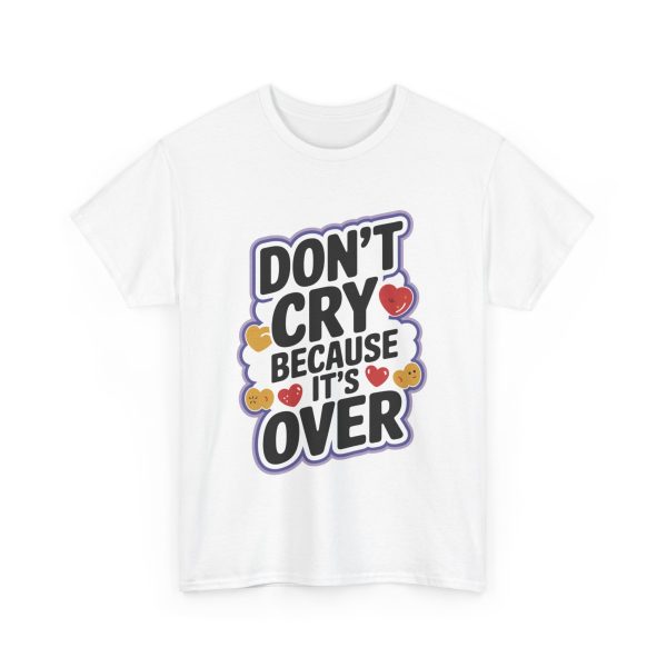 Don't Cry Because It's Over - T shirt - Image 3