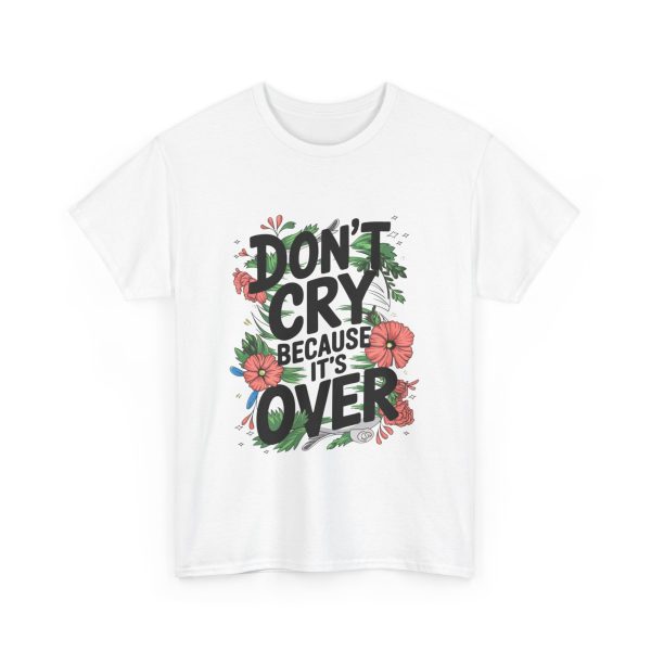 Don't Cry Because It's Over - T shirt - Image 3