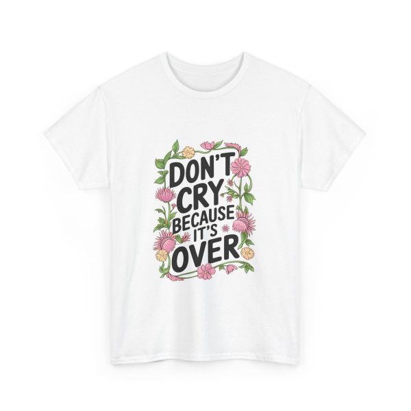 Don't Cry Because It's Over - T shirt - Image 3