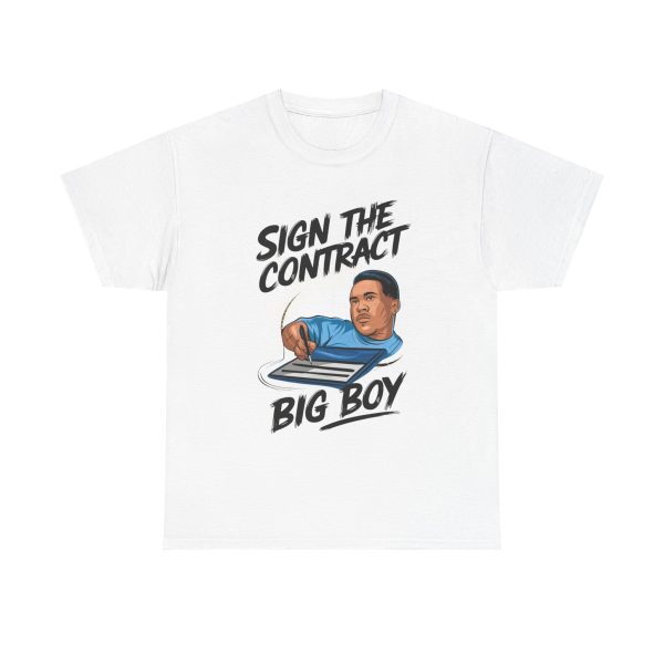 Sign The Contract Big Boy - T shirt