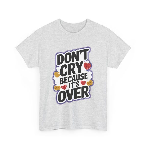 Don't Cry Because It's Over - T shirt - Image 7