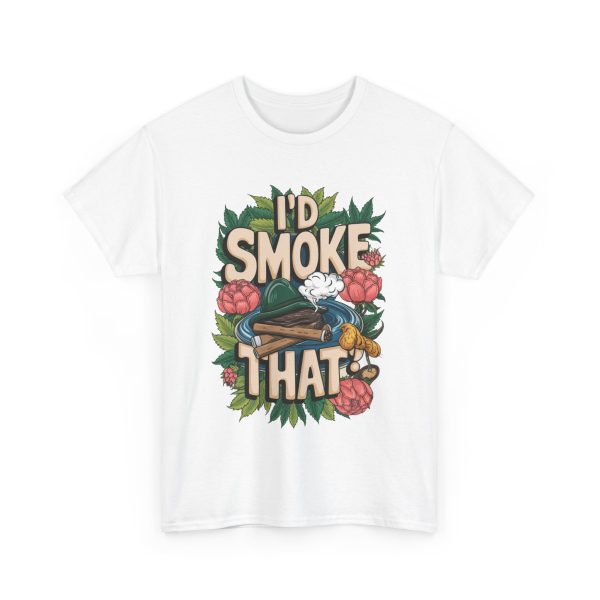I'd Smoke That - T shirt - Image 3