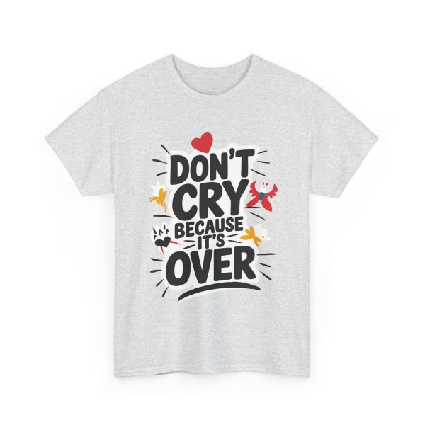 Don't Cry Because It's Over - T shirt - Image 7