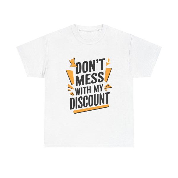 Don't Mess With My Discount - T shirt