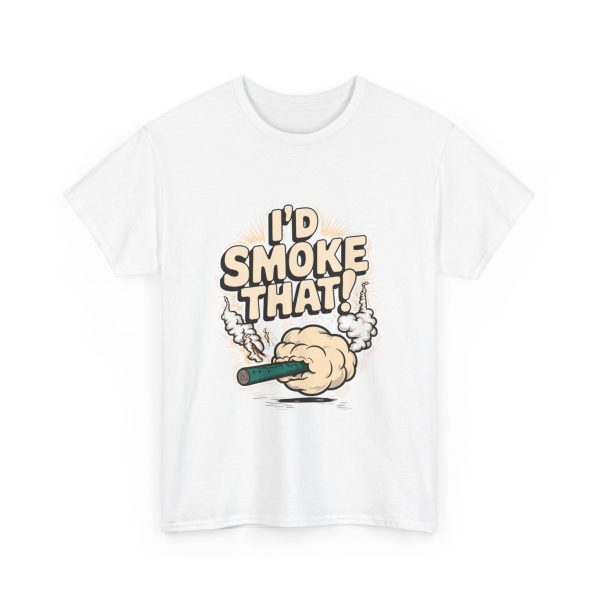 I'd Smoke That - T shirt - Image 3