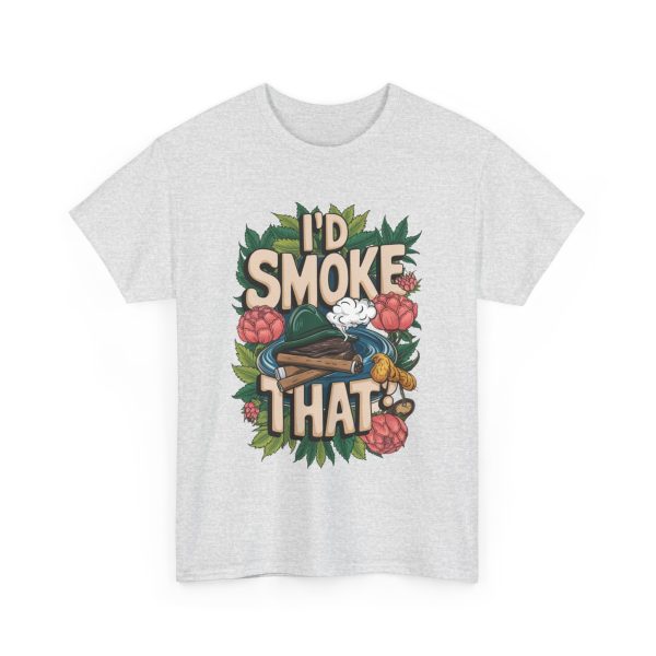 I'd Smoke That - T shirt - Image 7