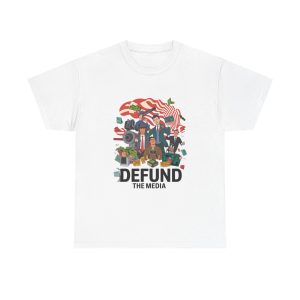 Defund The Media - T shirt