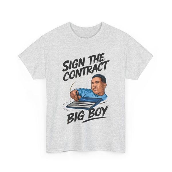 Sign The Contract Big Boy - T shirt - Image 7
