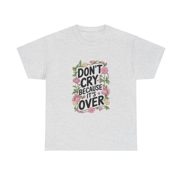 Don't Cry Because It's Over - T shirt - Image 5
