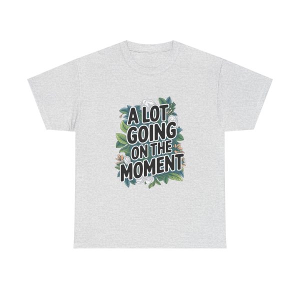 A Lot Going On At The Moment - T shirt - Image 5