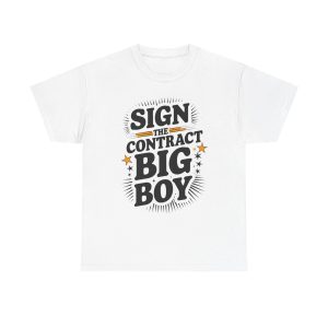 Sign The Contract Big Boy - T shirt