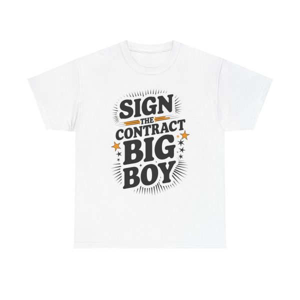 Sign The Contract Big Boy - T shirt