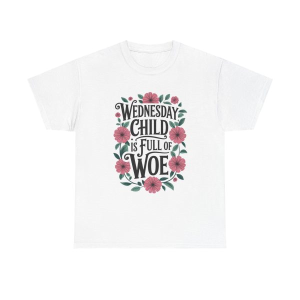Wednesday Child Is Full Of Woe - T shirt