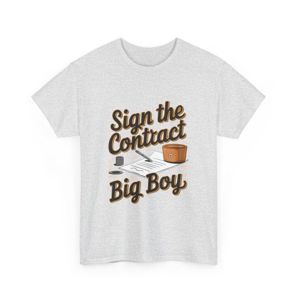 Sign The Contract Big Boy - T shirt - Image 7