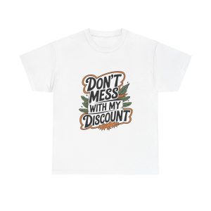 Don't Mess With My Discount - T shirt