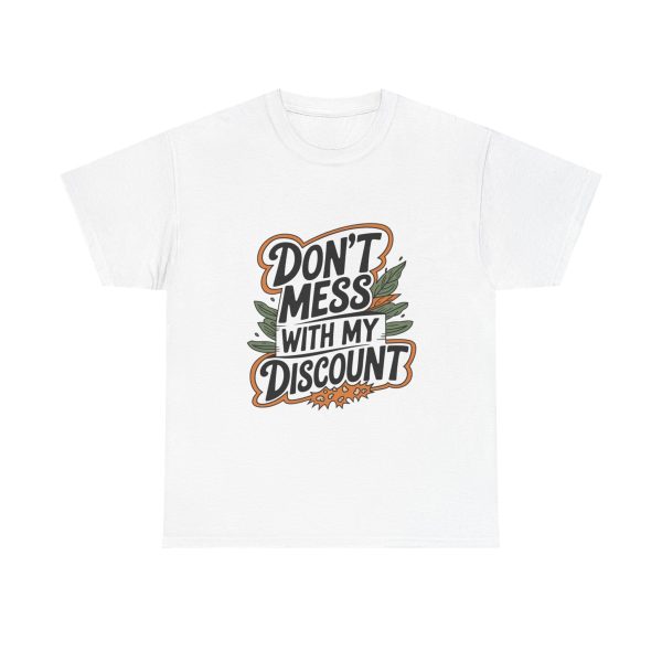 Don't Mess With My Discount - T shirt