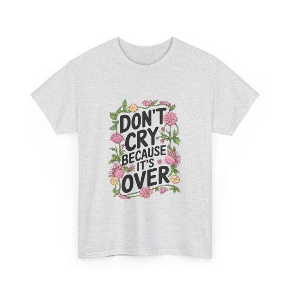 Don't Cry Because It's Over - T shirt - Image 7