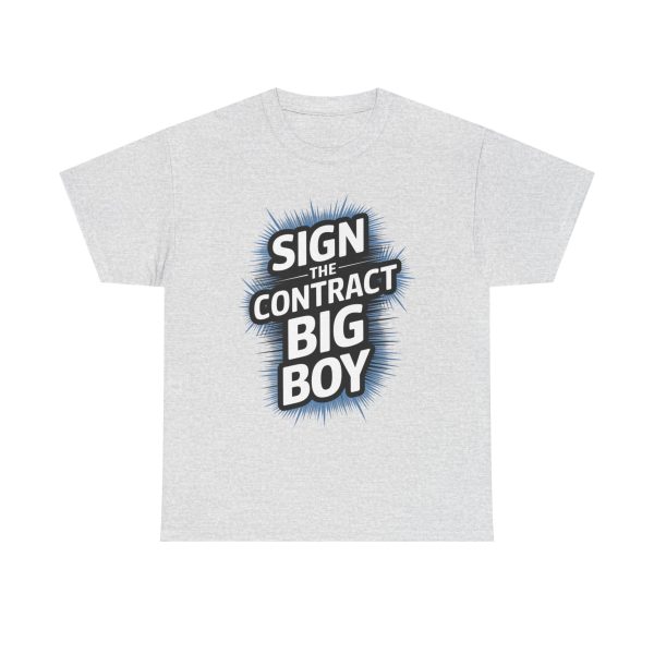 Sign The Contract Big Boy - T shirt - Image 5