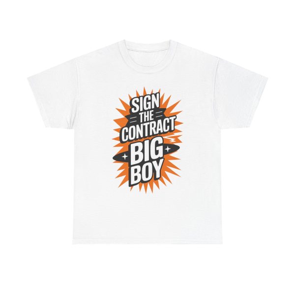 Sign The Contract Big Boy - T shirt