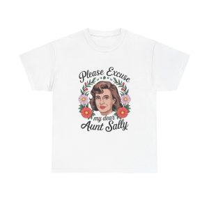 Please Excuse My Dear Aunt Sally - T shirt