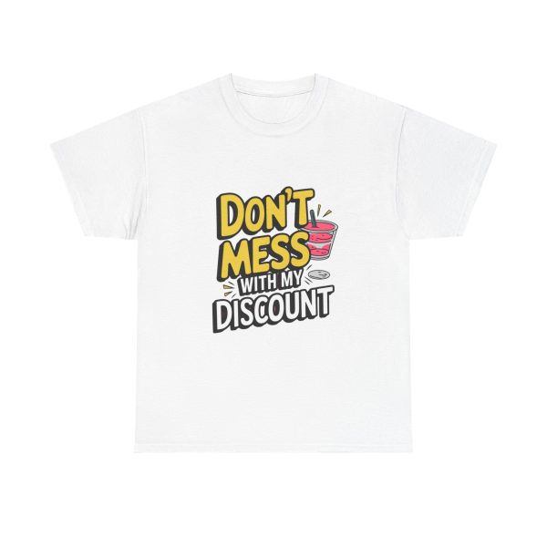 Don't Mess With My Discount - T shirt